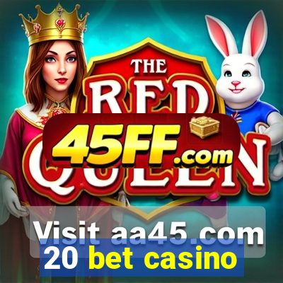20 bet casino